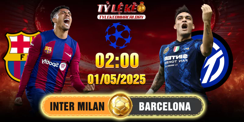 Soi Kèo Barcelona Vs Inter Milan 02h00, 01/05/2025 Bán Kết C1