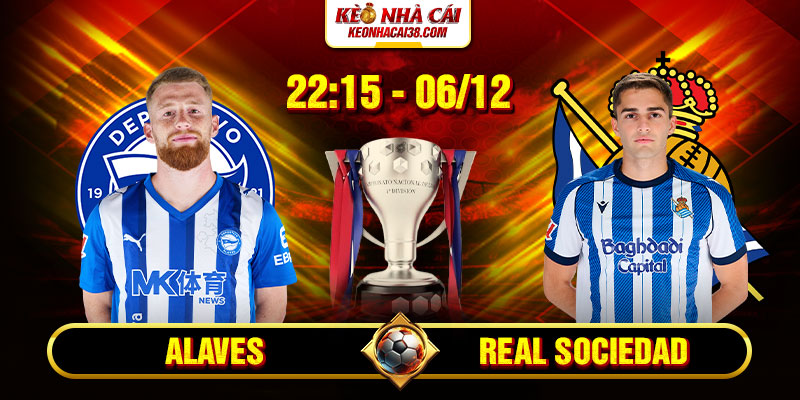 Soi Kèo Alaves Vs Real Sociedad 22h15 06/12 - La Liga 1 Soi Kèo Alaves Vs Real Sociedad 22h15 06_12 - La Liga