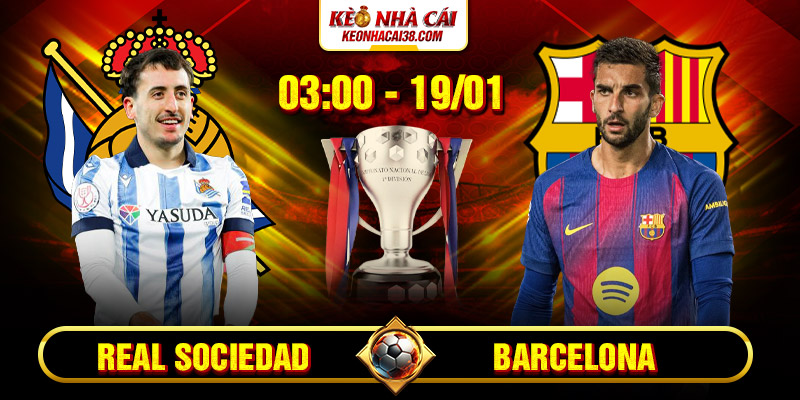 Soi Kèo Real Sociedad Vs Barcelona 3h00 19/1 - La Liga 1 Soi Kèo Real Sociedad Vs Barcelona 3h00 19/1 - La Liga