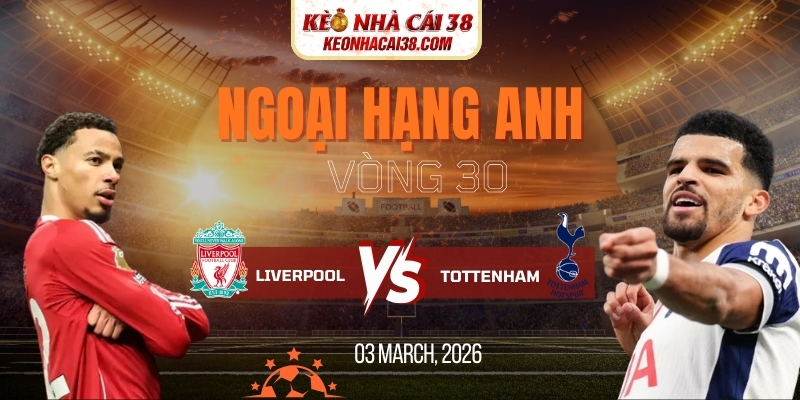 Soi kèo Liverpool vs Tottenham Hotspur 23h30 15/03 - Ngoại hạng Anh 1 Soi kèo Liverpool vs Tottenham Hotspur 23h30 15/03 - Ngoại hạng Anh